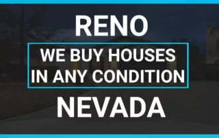 We Buy Reno, NV Houses in Any Condition